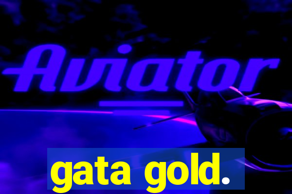 gata gold.